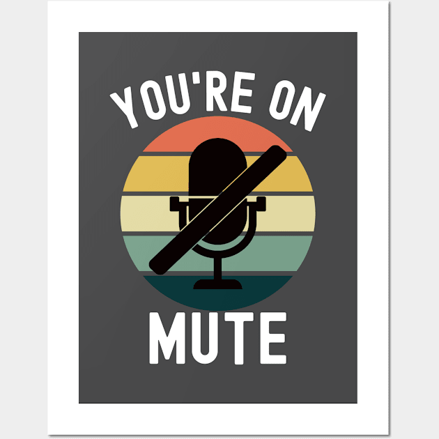 You're On Mute Wall Art by BlueSkyGiftCo